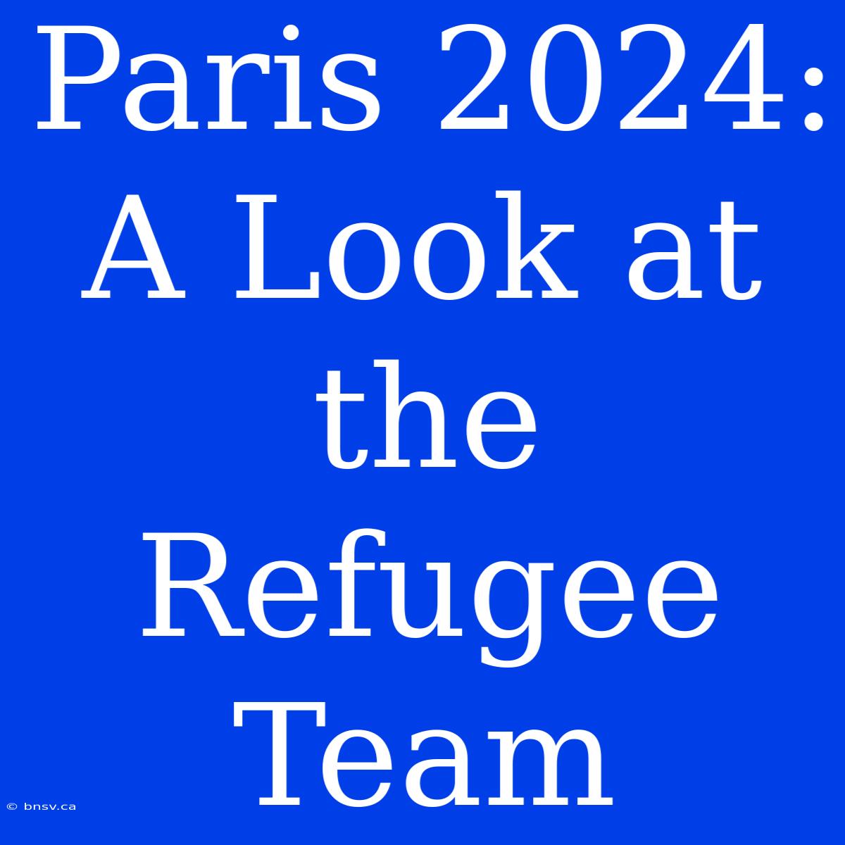 Paris 2024: A Look At The Refugee Team