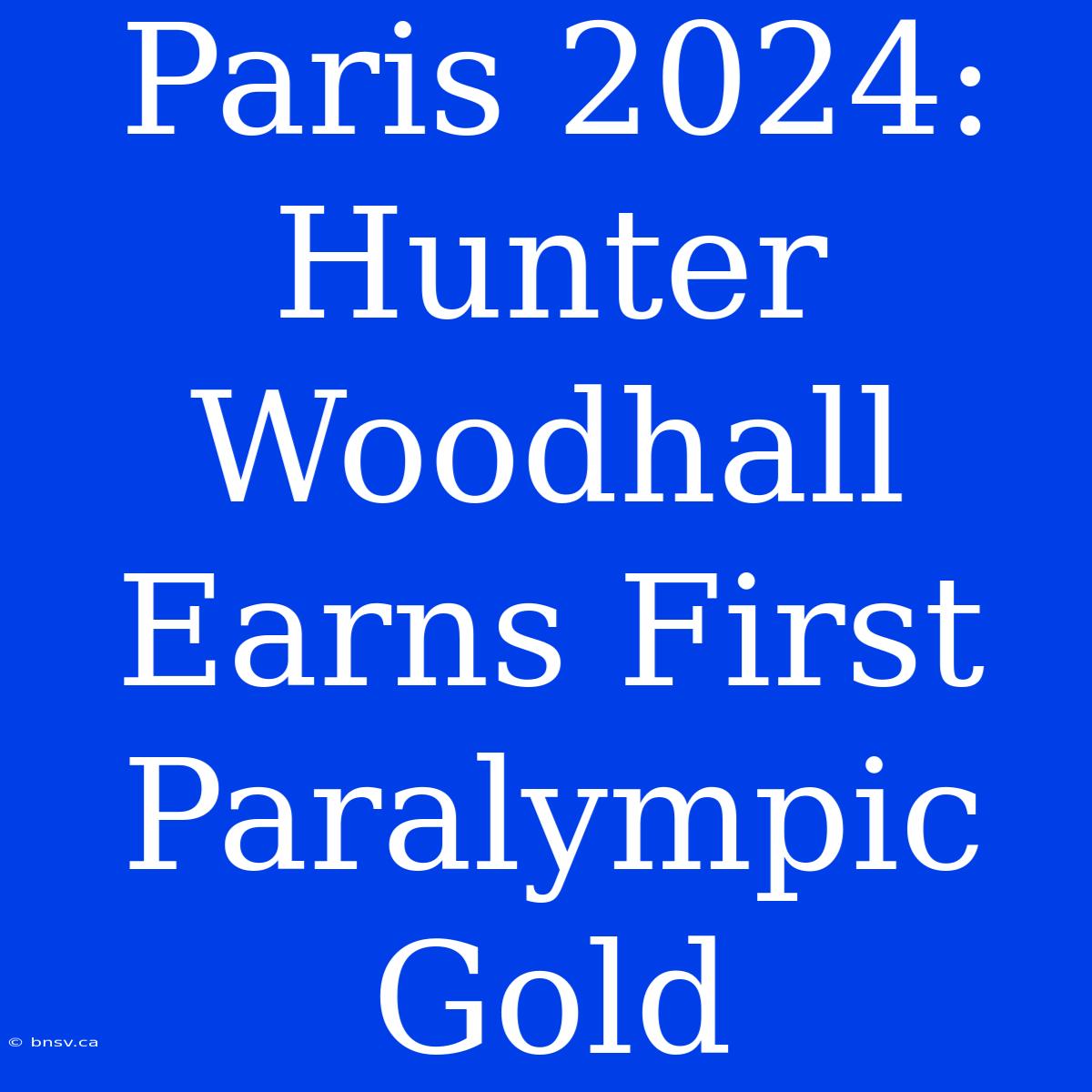 Paris 2024: Hunter Woodhall Earns First Paralympic Gold