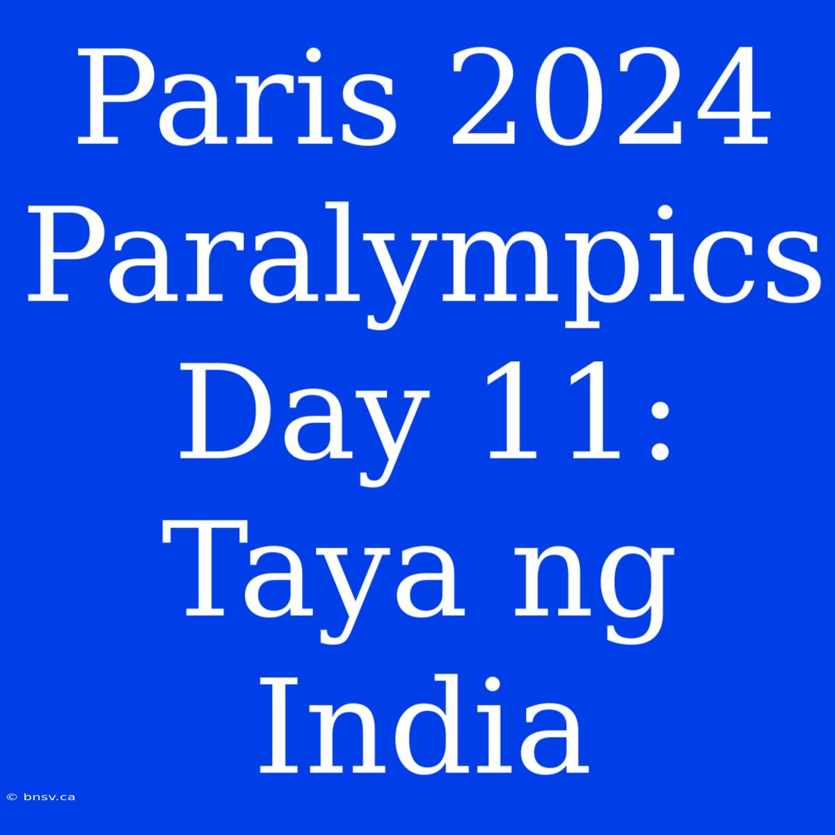 Paris 2024 Paralympics Day 11: Taya Ng India