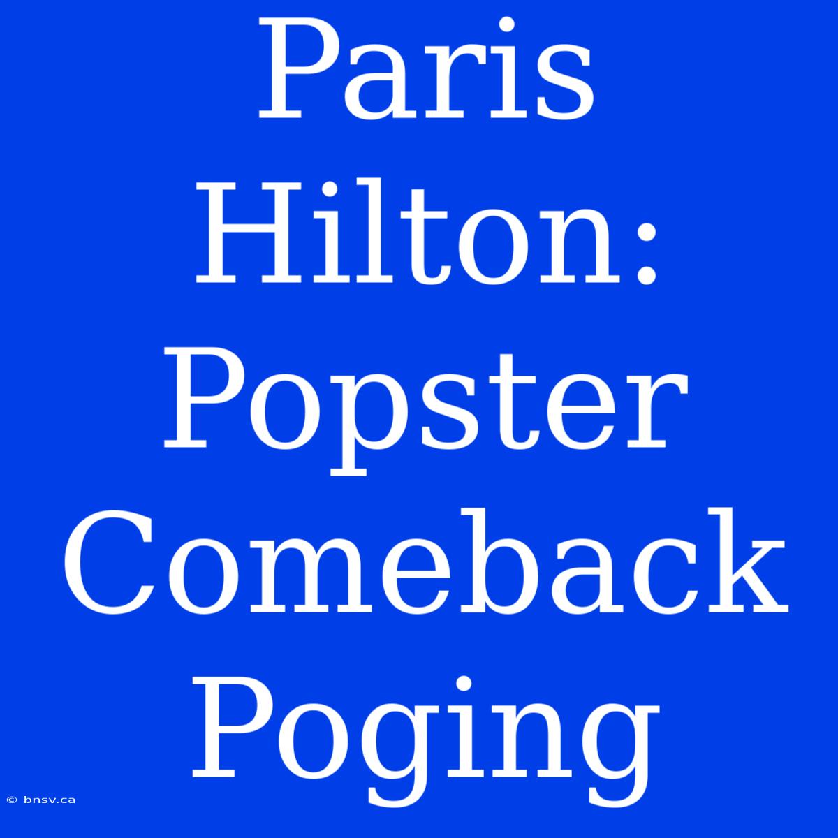 Paris Hilton: Popster Comeback Poging