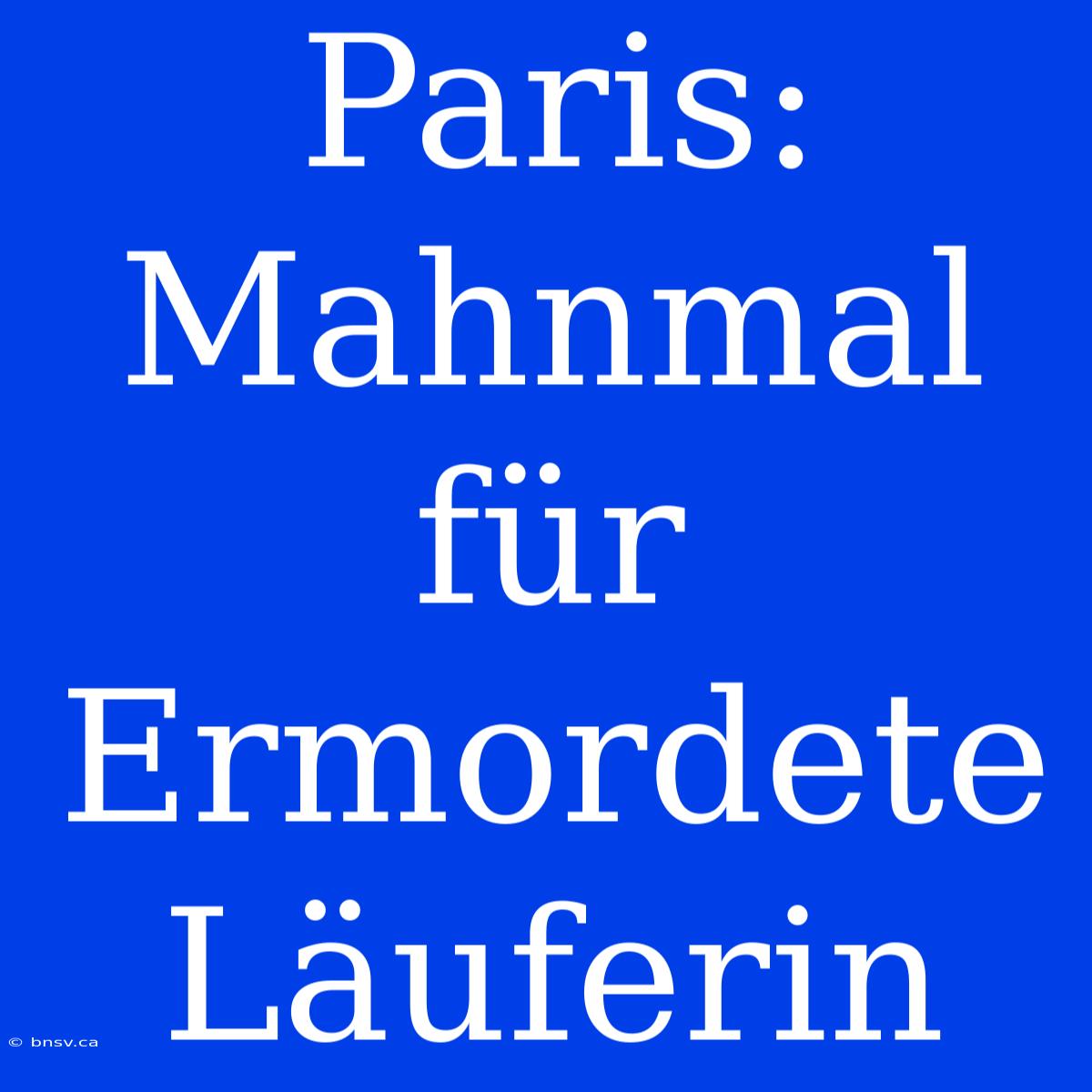 Paris: Mahnmal Für Ermordete Läuferin