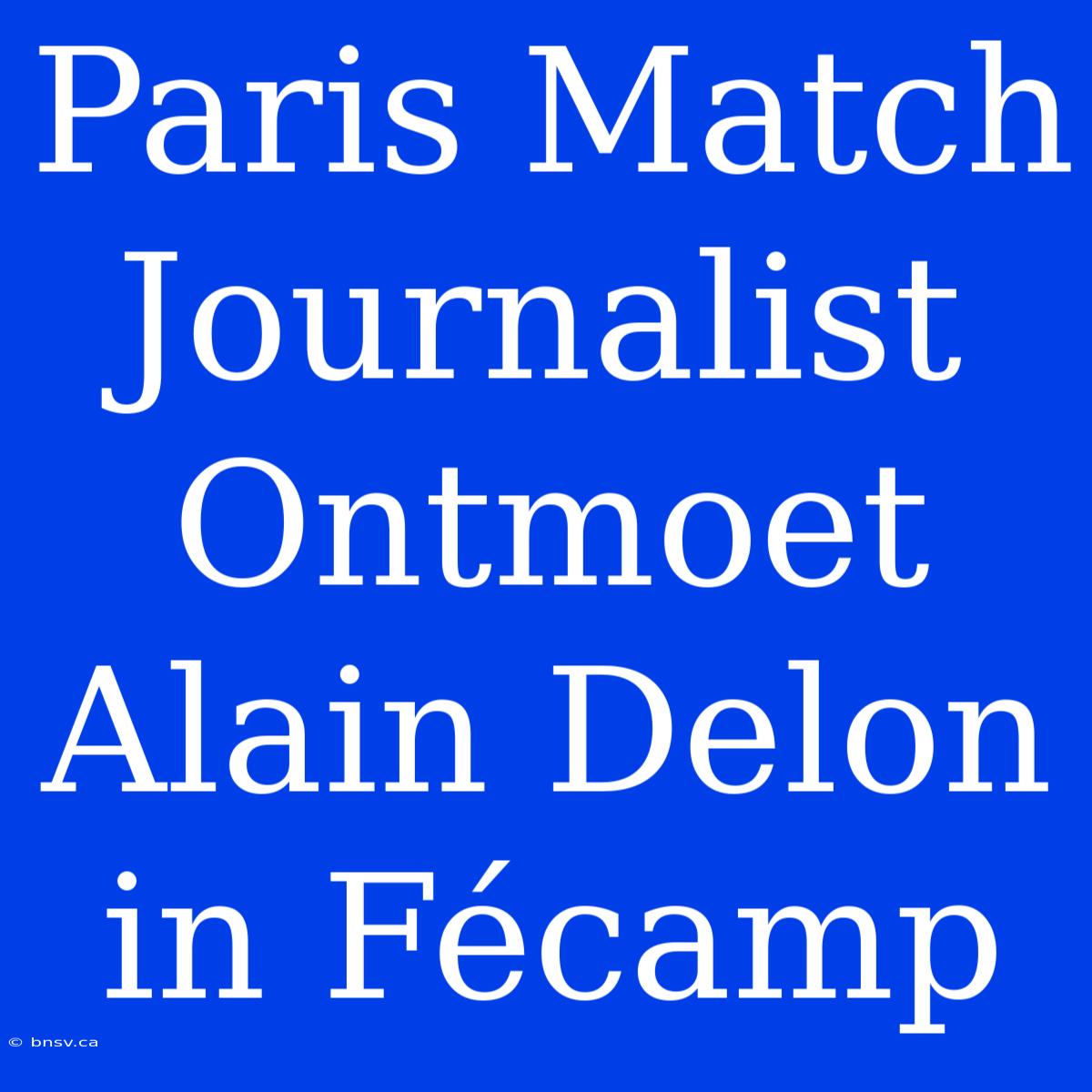 Paris Match Journalist Ontmoet Alain Delon In Fécamp