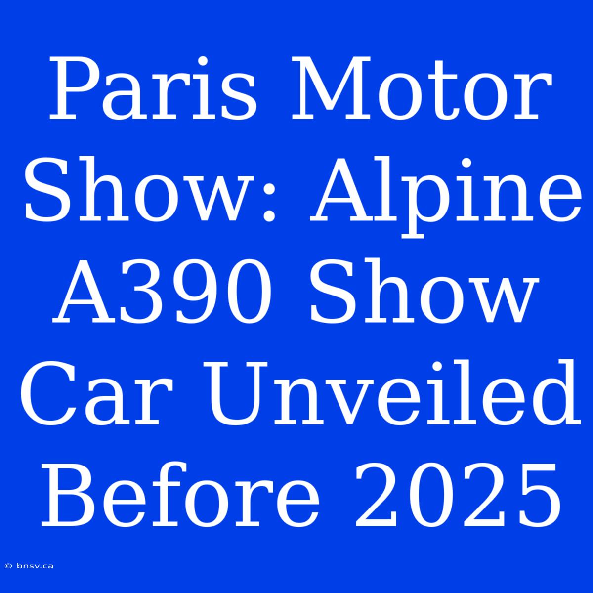 Paris Motor Show: Alpine A390 Show Car Unveiled Before 2025