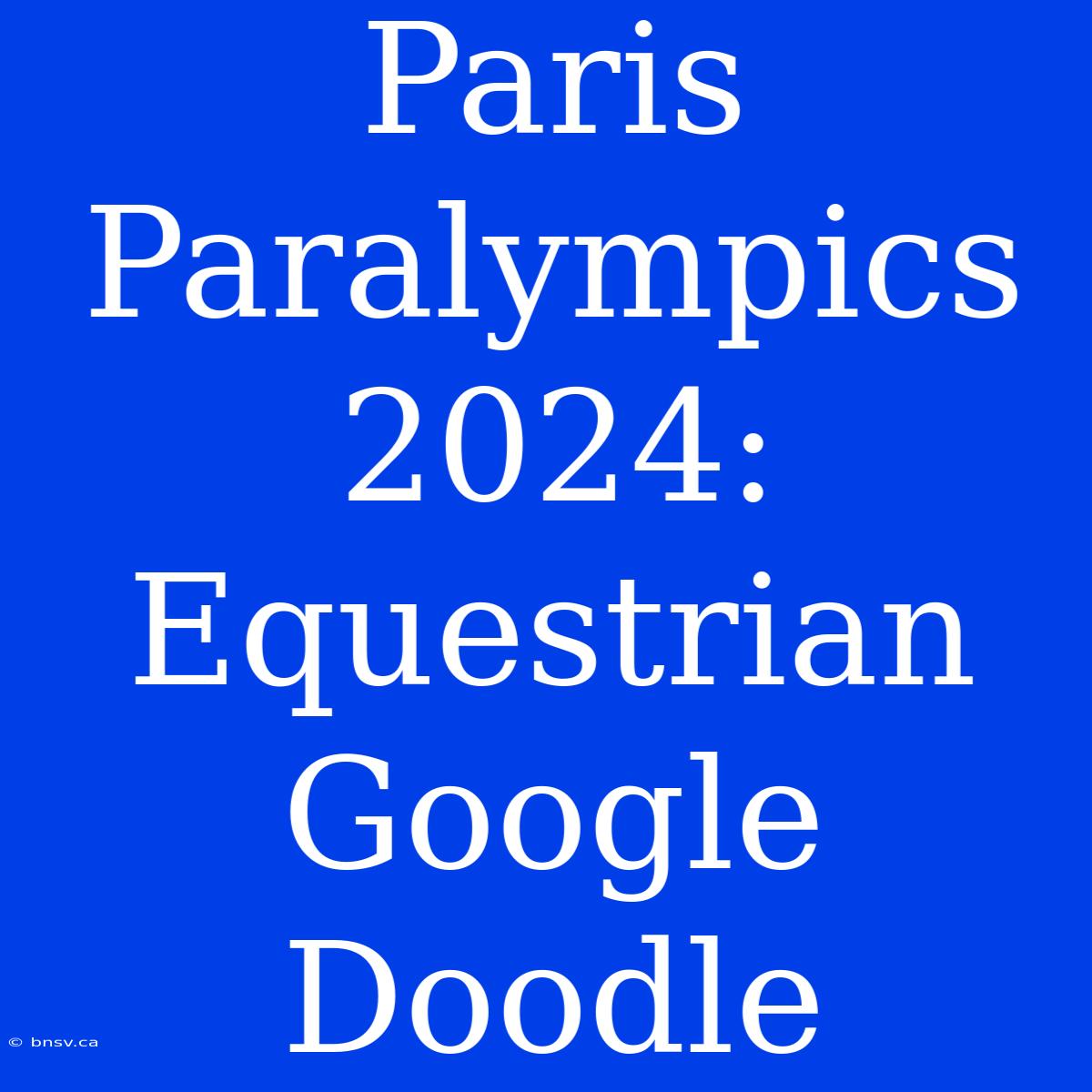 Paris Paralympics 2024: Equestrian Google Doodle