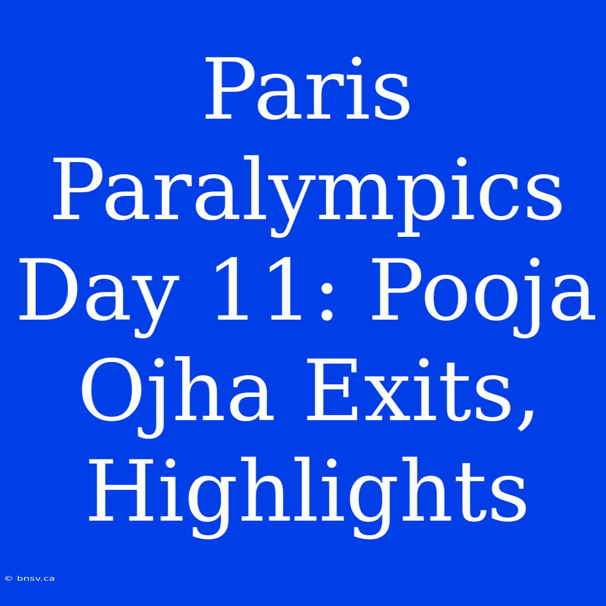 Paris Paralympics Day 11: Pooja Ojha Exits, Highlights