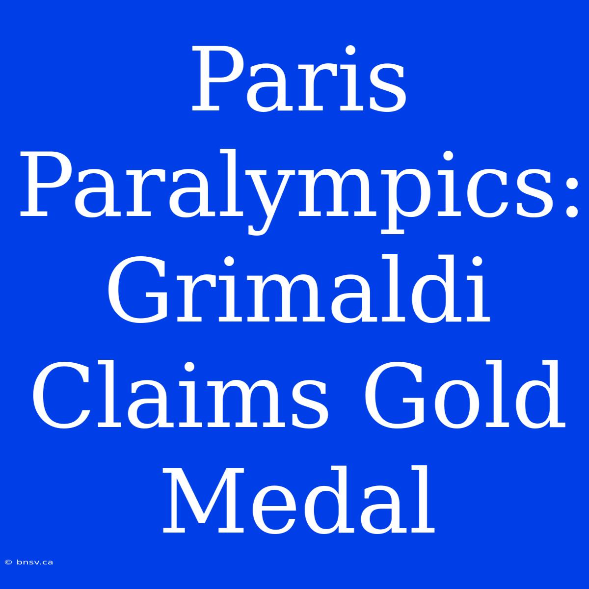 Paris Paralympics: Grimaldi Claims Gold Medal