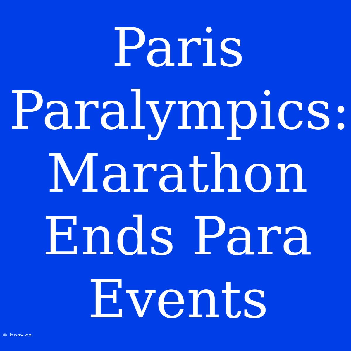 Paris Paralympics: Marathon Ends Para Events