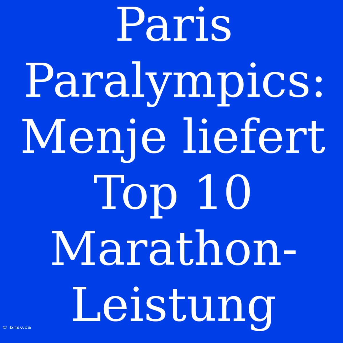 Paris Paralympics: Menje Liefert Top 10 Marathon-Leistung