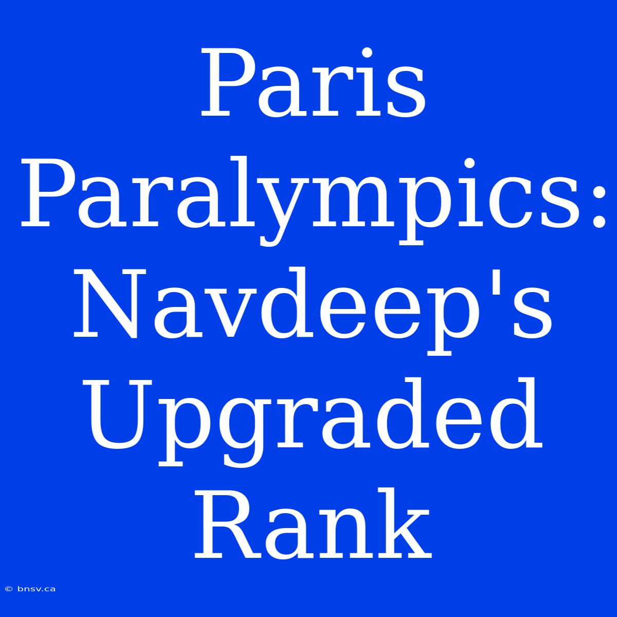 Paris Paralympics: Navdeep's Upgraded Rank