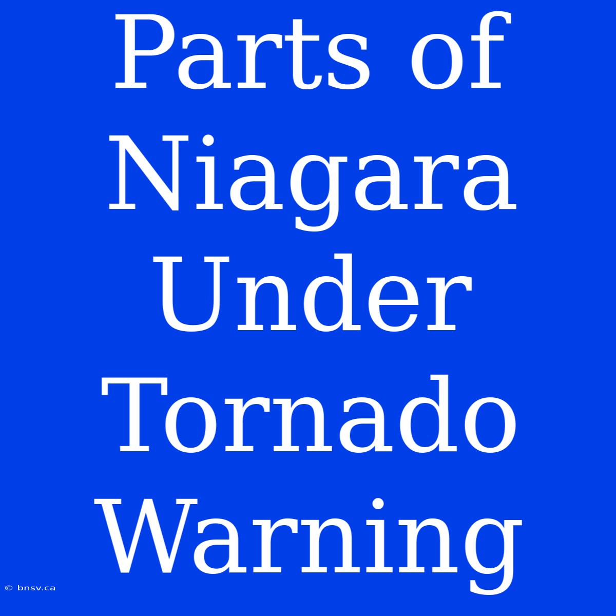 Parts Of Niagara Under Tornado Warning