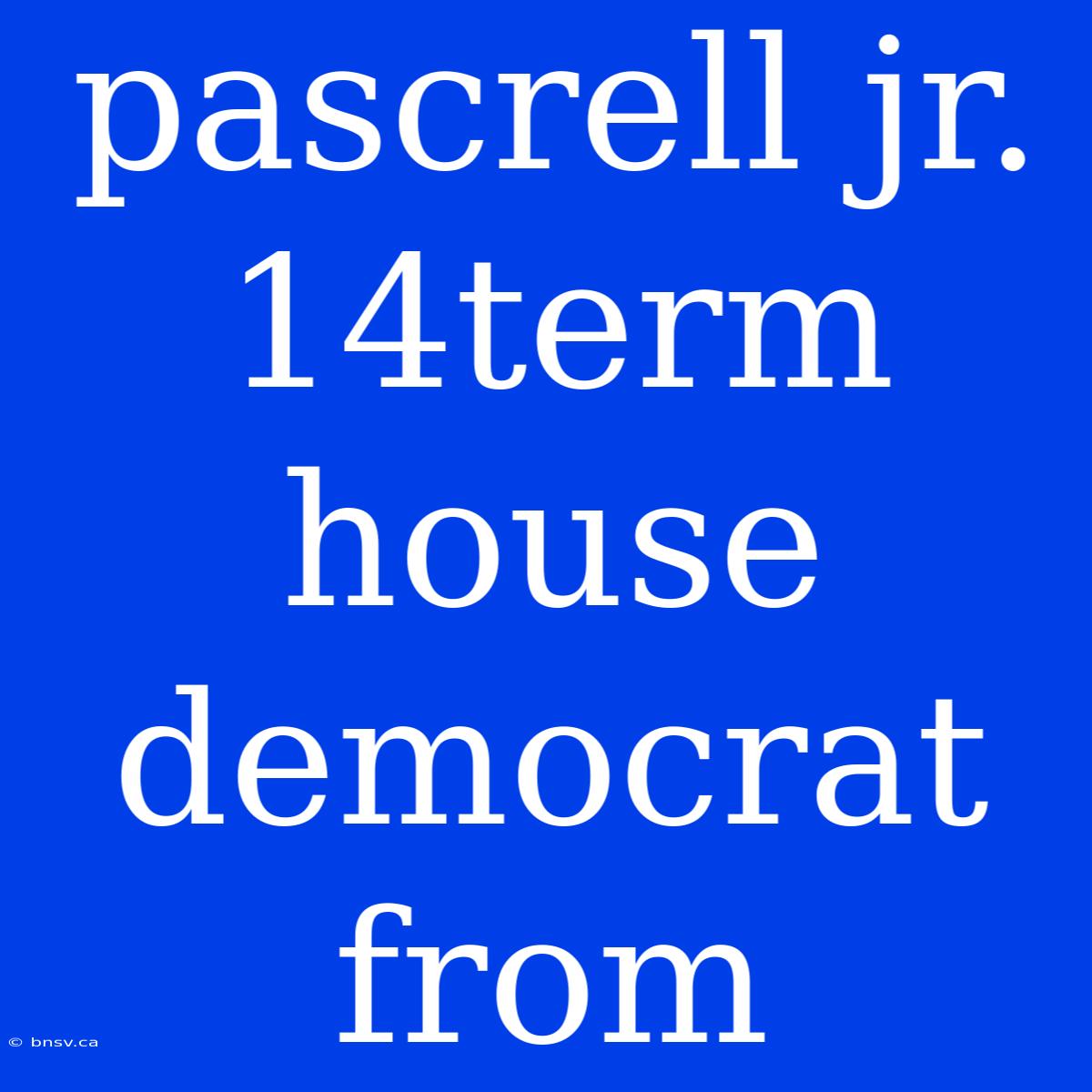 Pascrell Jr. 14term House Democrat From