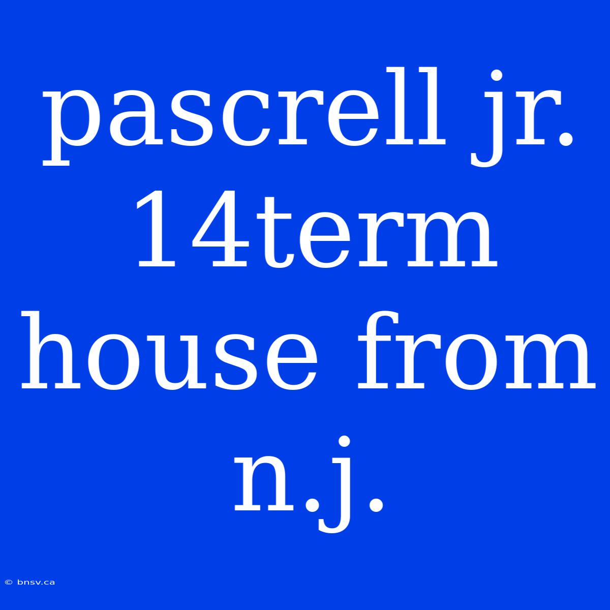 Pascrell Jr. 14term House From N.j.