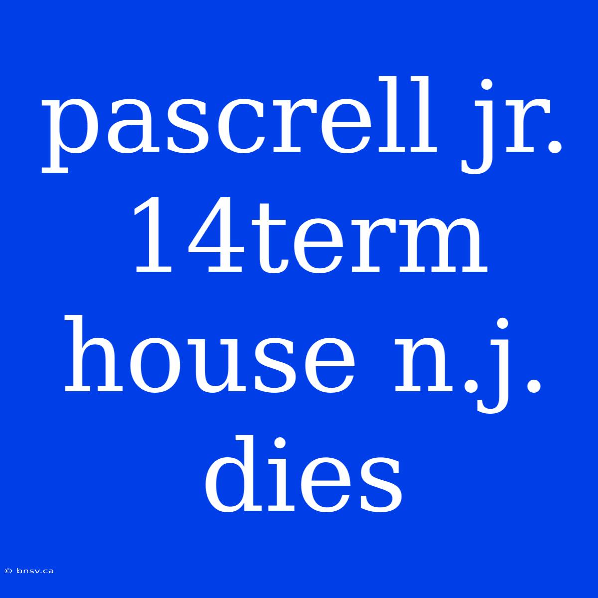 Pascrell Jr. 14term House N.j. Dies