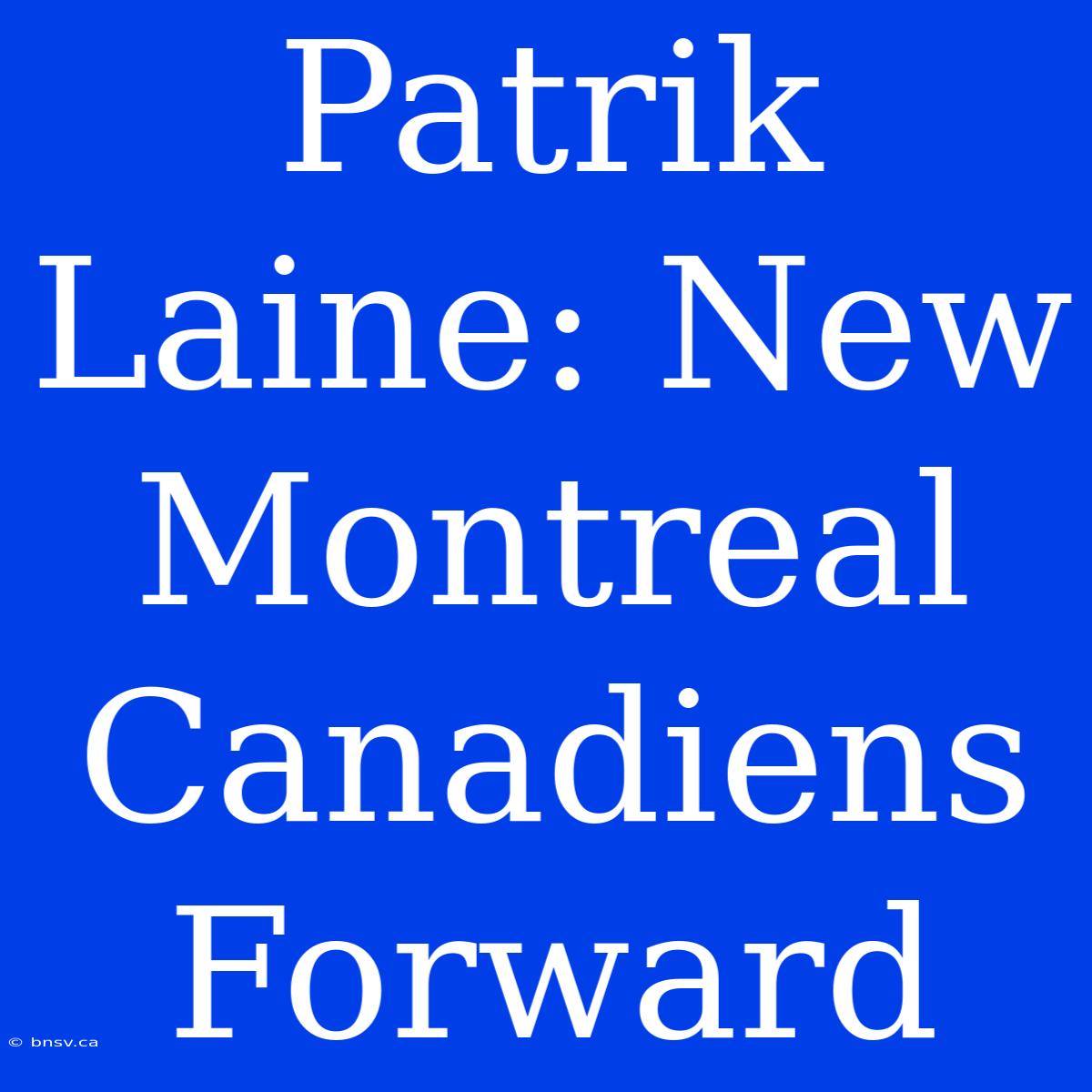 Patrik Laine: New Montreal Canadiens Forward