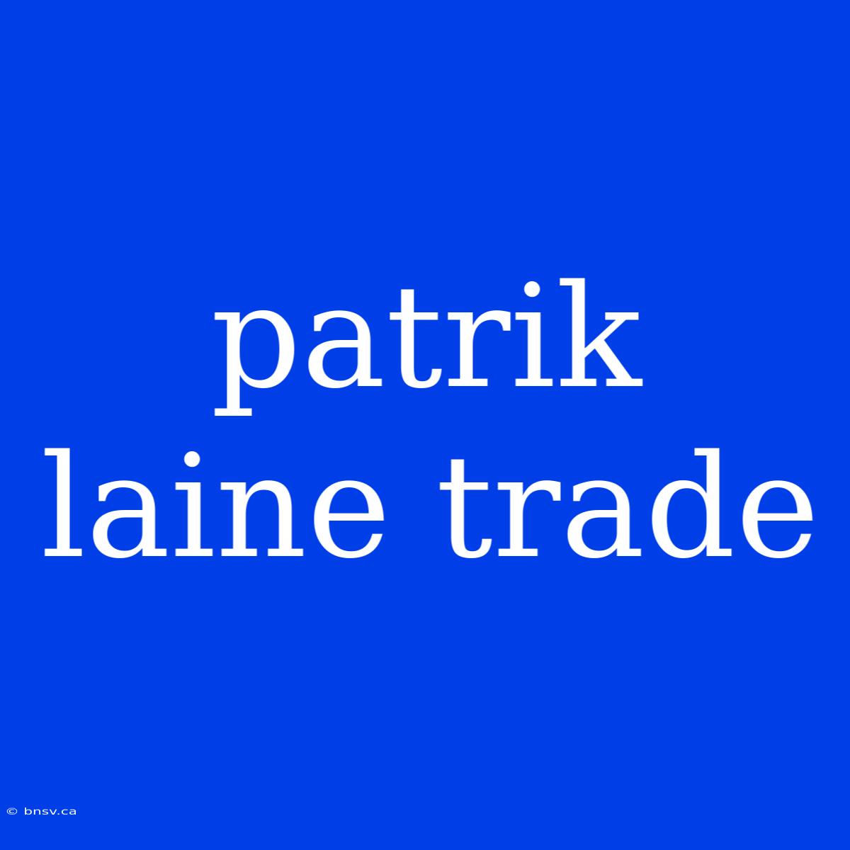 Patrik Laine Trade