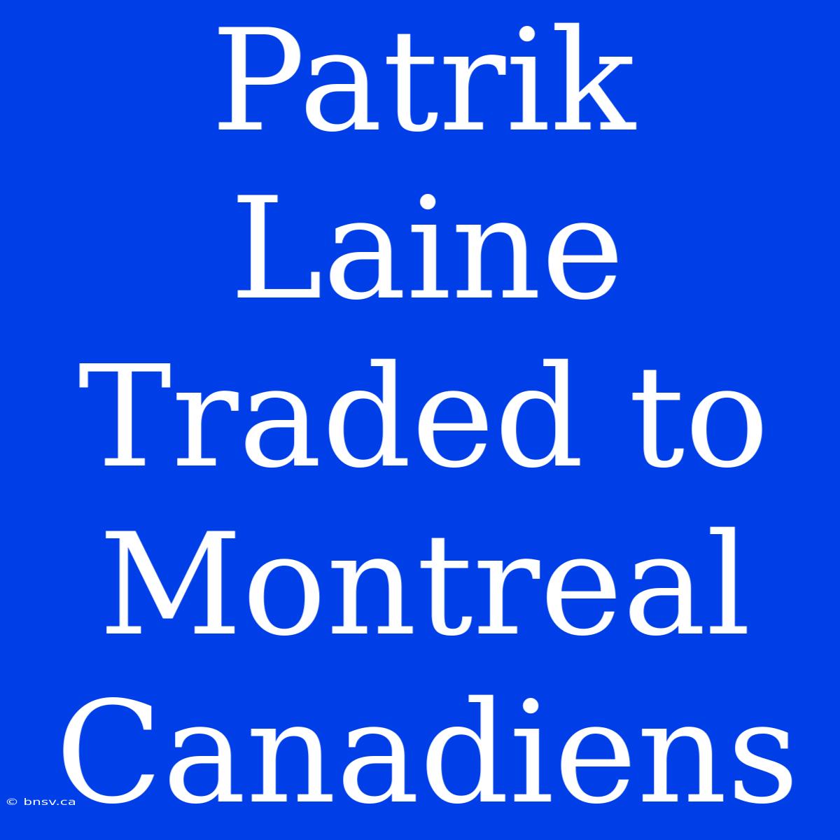 Patrik Laine Traded To Montreal Canadiens