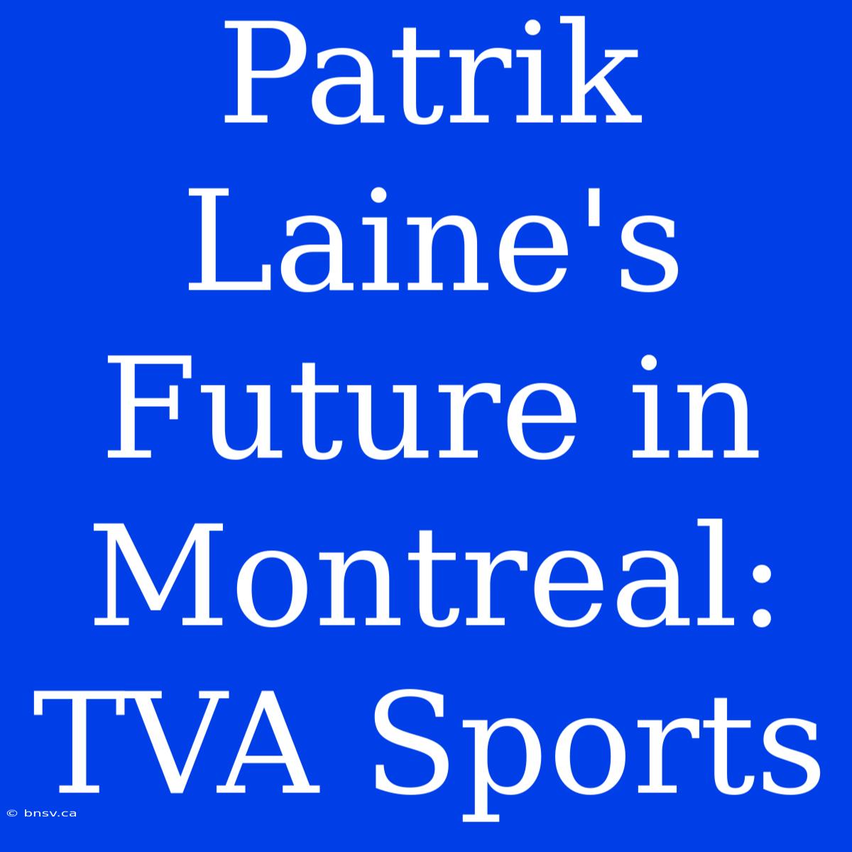 Patrik Laine's Future In Montreal: TVA Sports