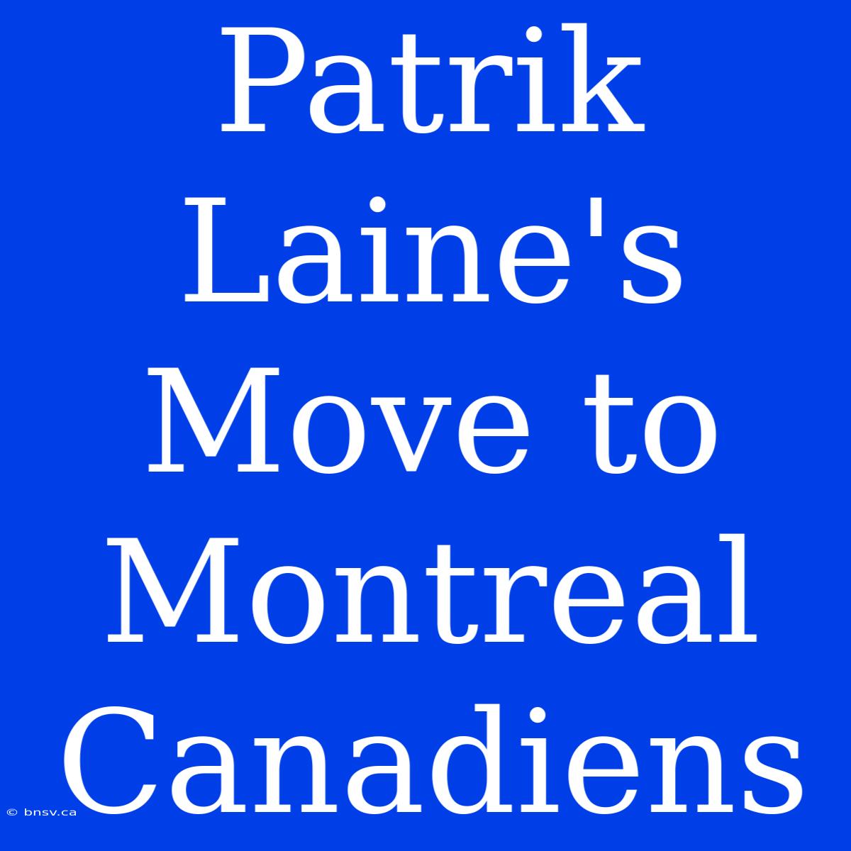 Patrik Laine's Move To Montreal Canadiens