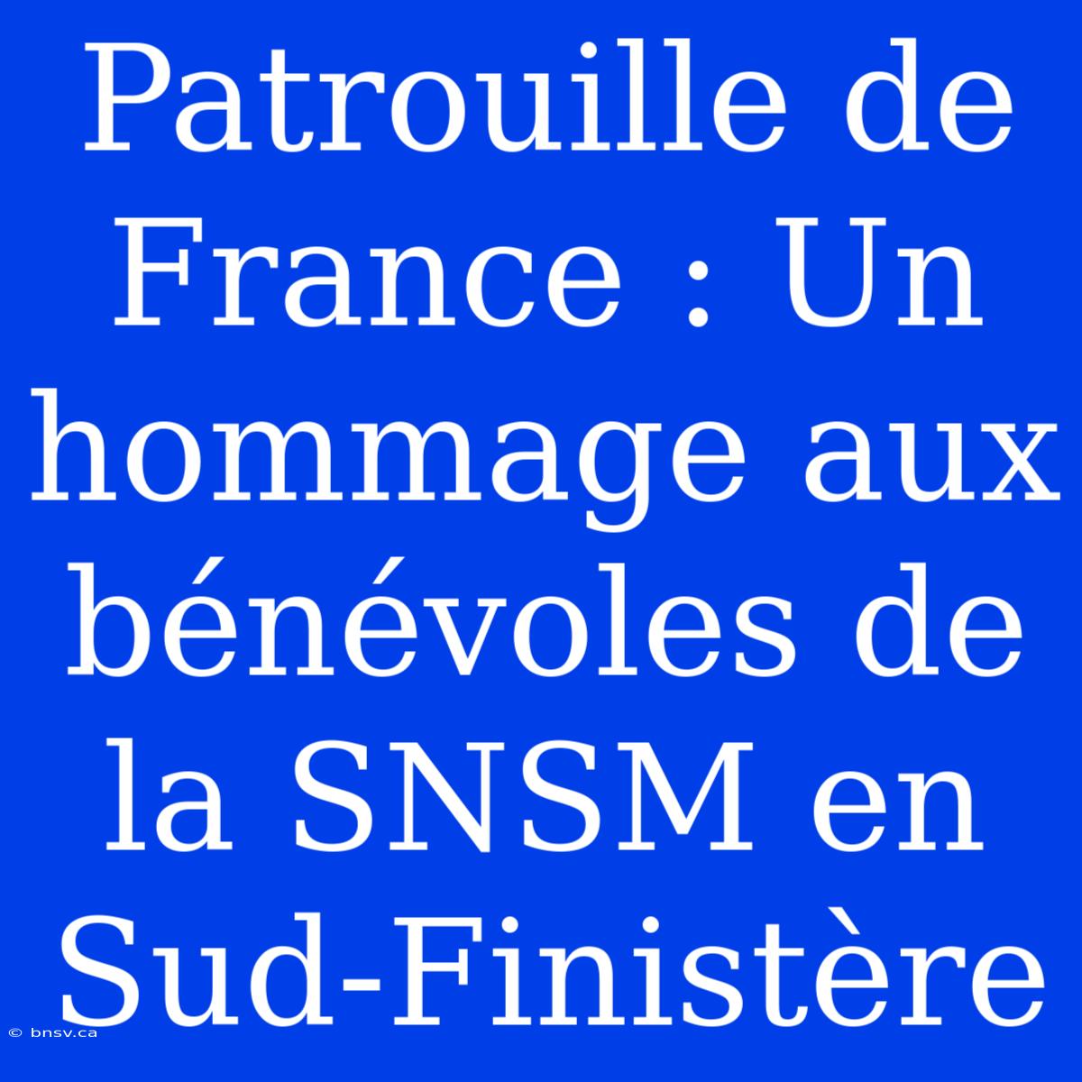 Patrouille De France : Un Hommage Aux Bénévoles De La SNSM En Sud-Finistère