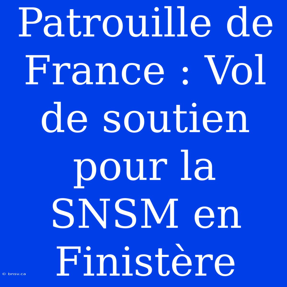 Patrouille De France : Vol De Soutien Pour La SNSM En Finistère