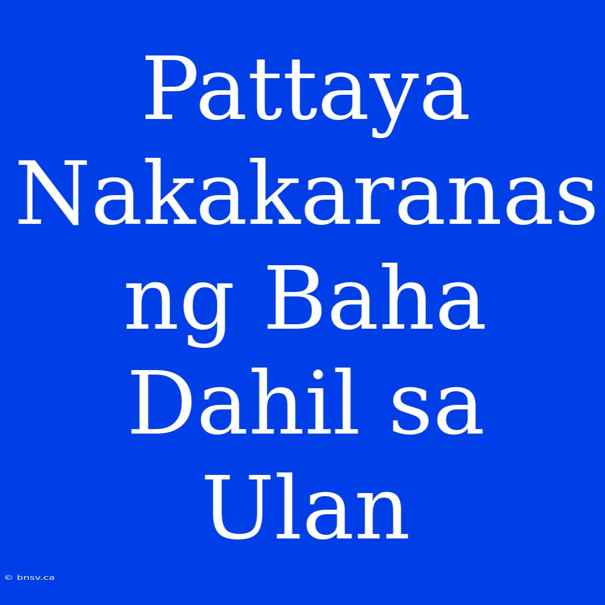 Pattaya Nakakaranas Ng Baha Dahil Sa Ulan