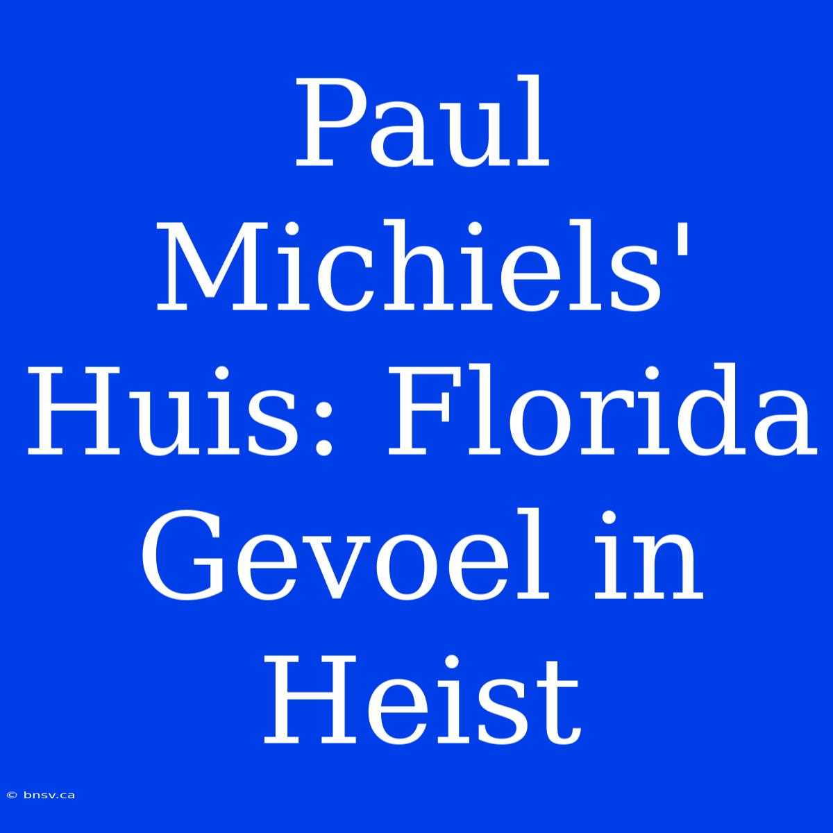 Paul Michiels' Huis: Florida Gevoel In Heist