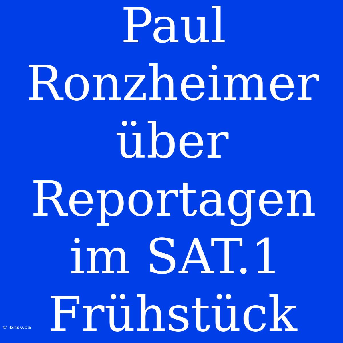 Paul Ronzheimer Über Reportagen Im SAT.1 Frühstück