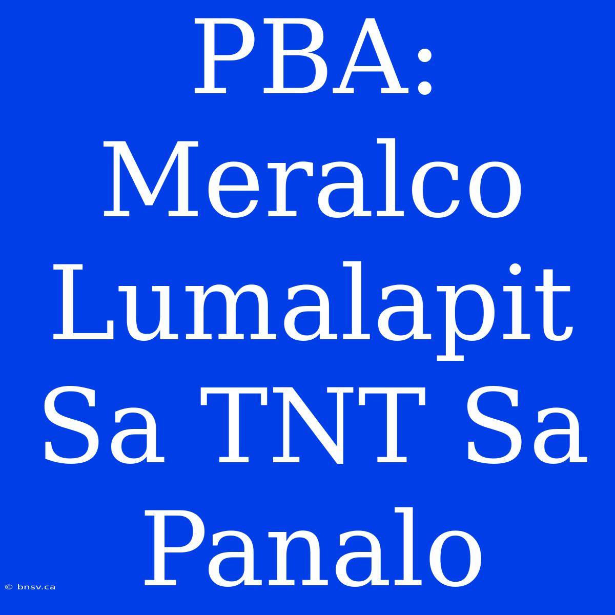 PBA: Meralco Lumalapit Sa TNT Sa Panalo