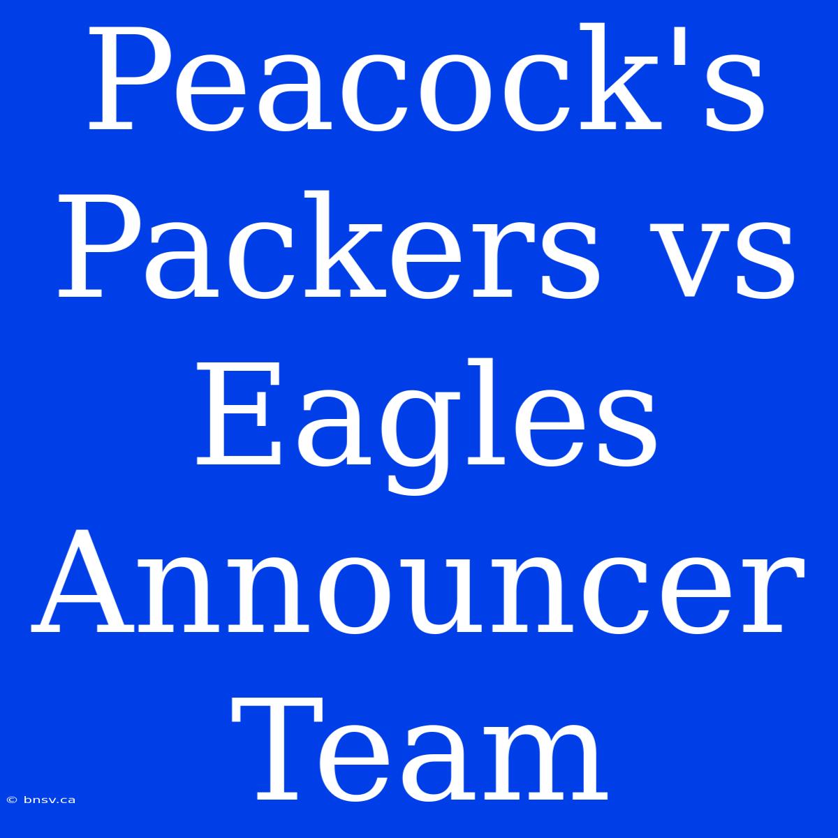 Peacock's Packers Vs Eagles Announcer Team