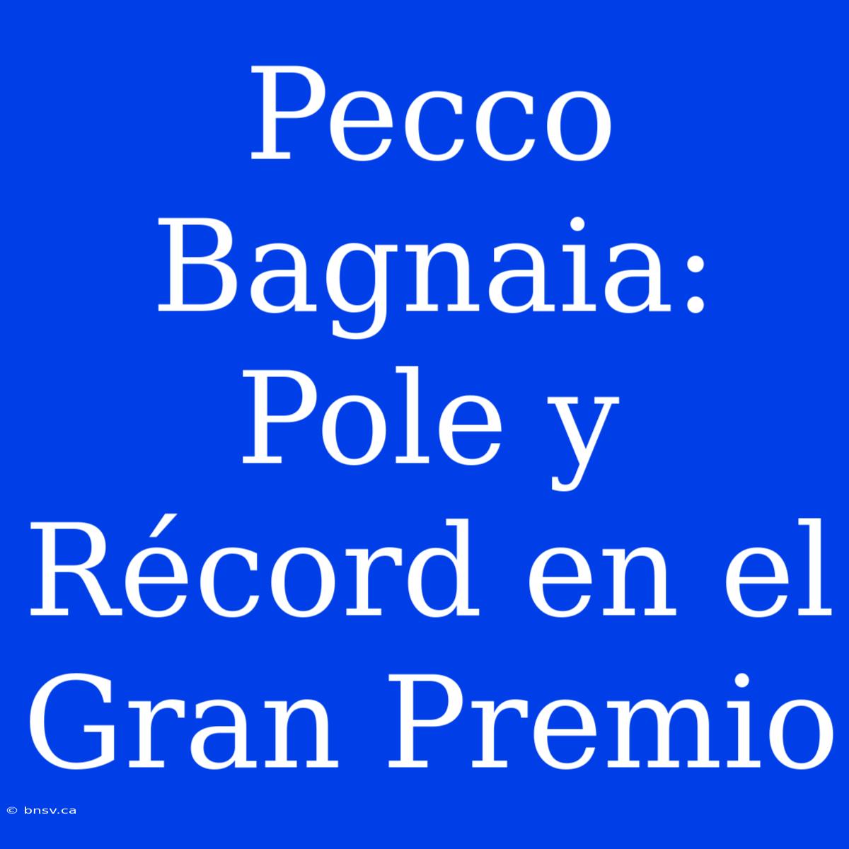 Pecco Bagnaia: Pole Y Récord En El Gran Premio