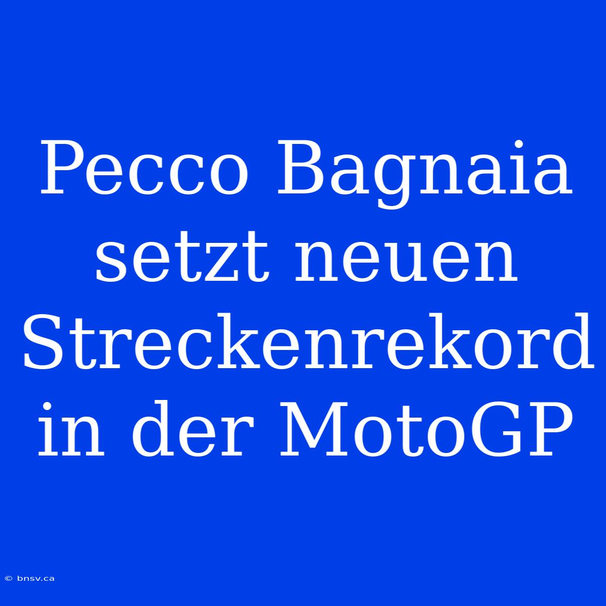 Pecco Bagnaia Setzt Neuen Streckenrekord In Der MotoGP