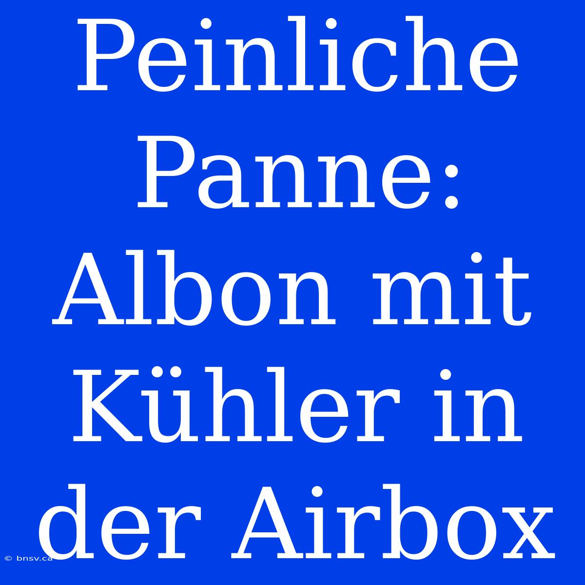 Peinliche Panne: Albon Mit Kühler In Der Airbox