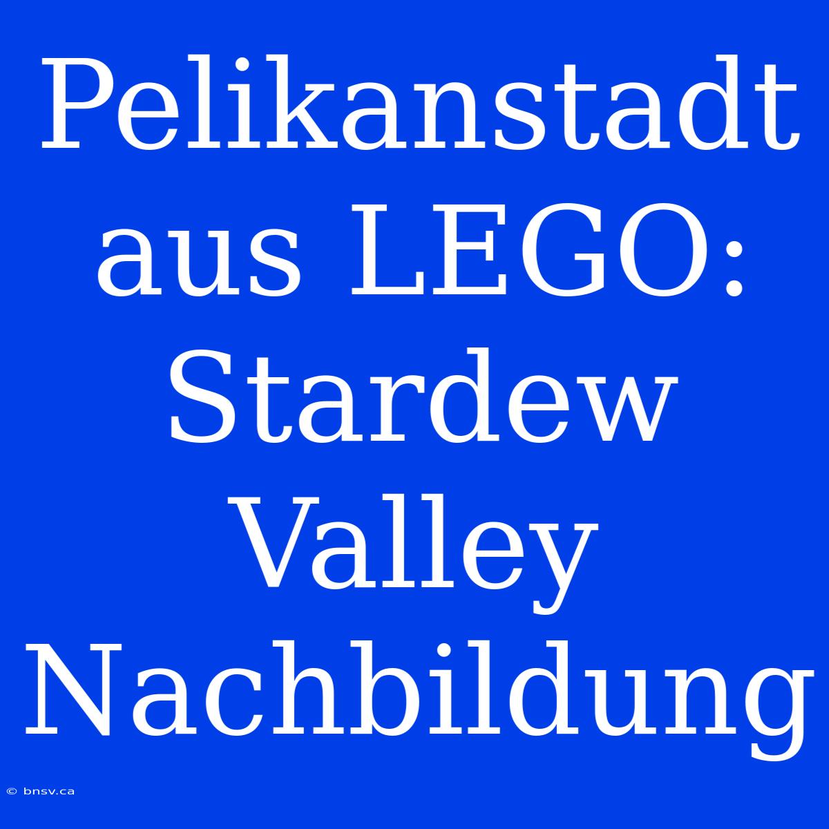 Pelikanstadt Aus LEGO: Stardew Valley Nachbildung