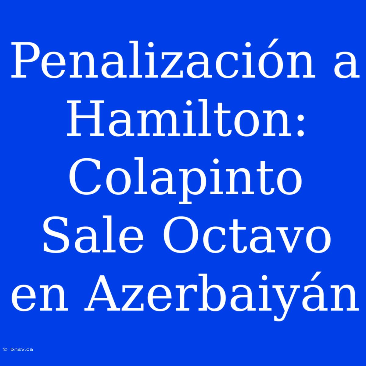 Penalización A Hamilton: Colapinto Sale Octavo En Azerbaiyán