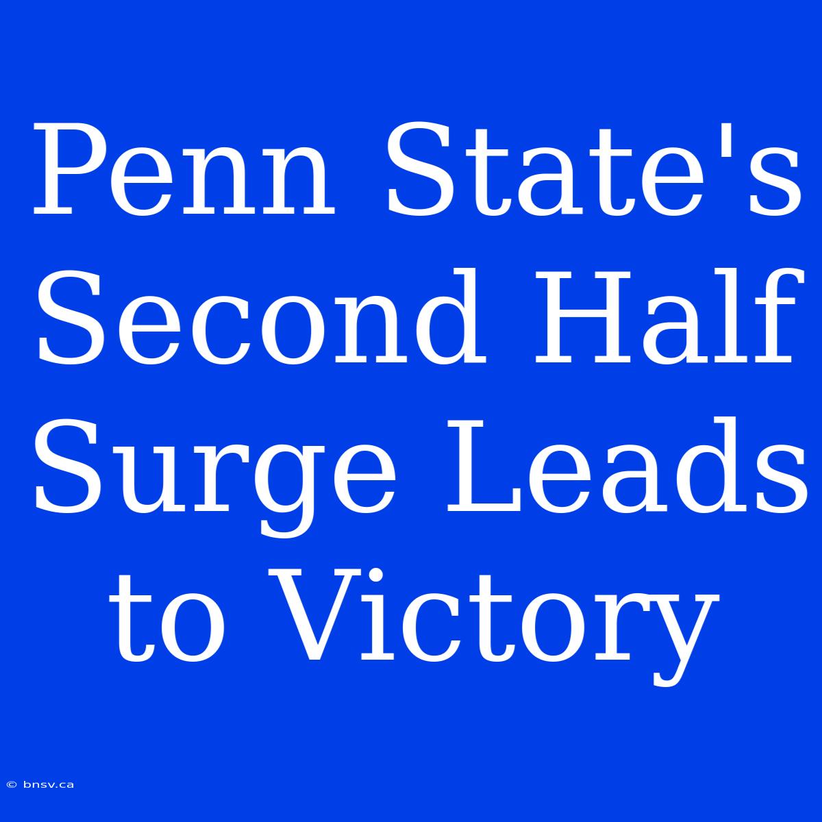 Penn State's Second Half Surge Leads To Victory