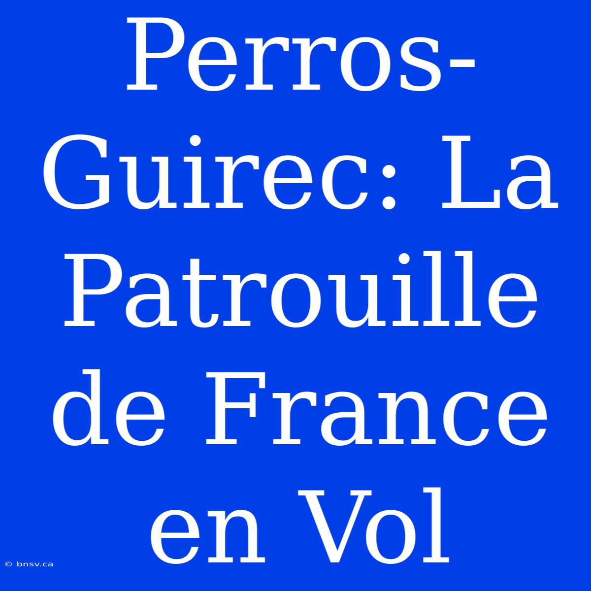 Perros-Guirec: La Patrouille De France En Vol