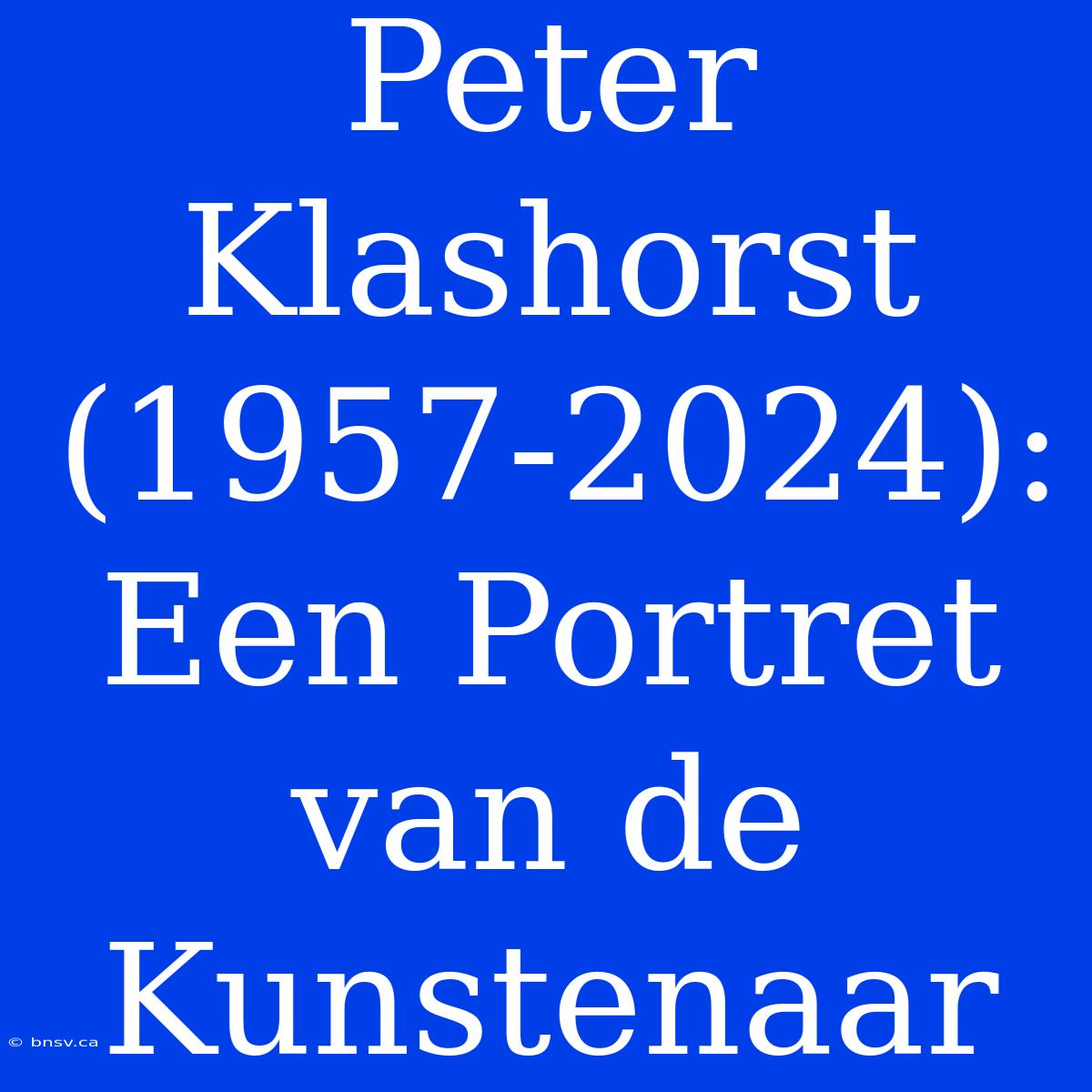 Peter Klashorst (1957-2024):  Een Portret Van De Kunstenaar