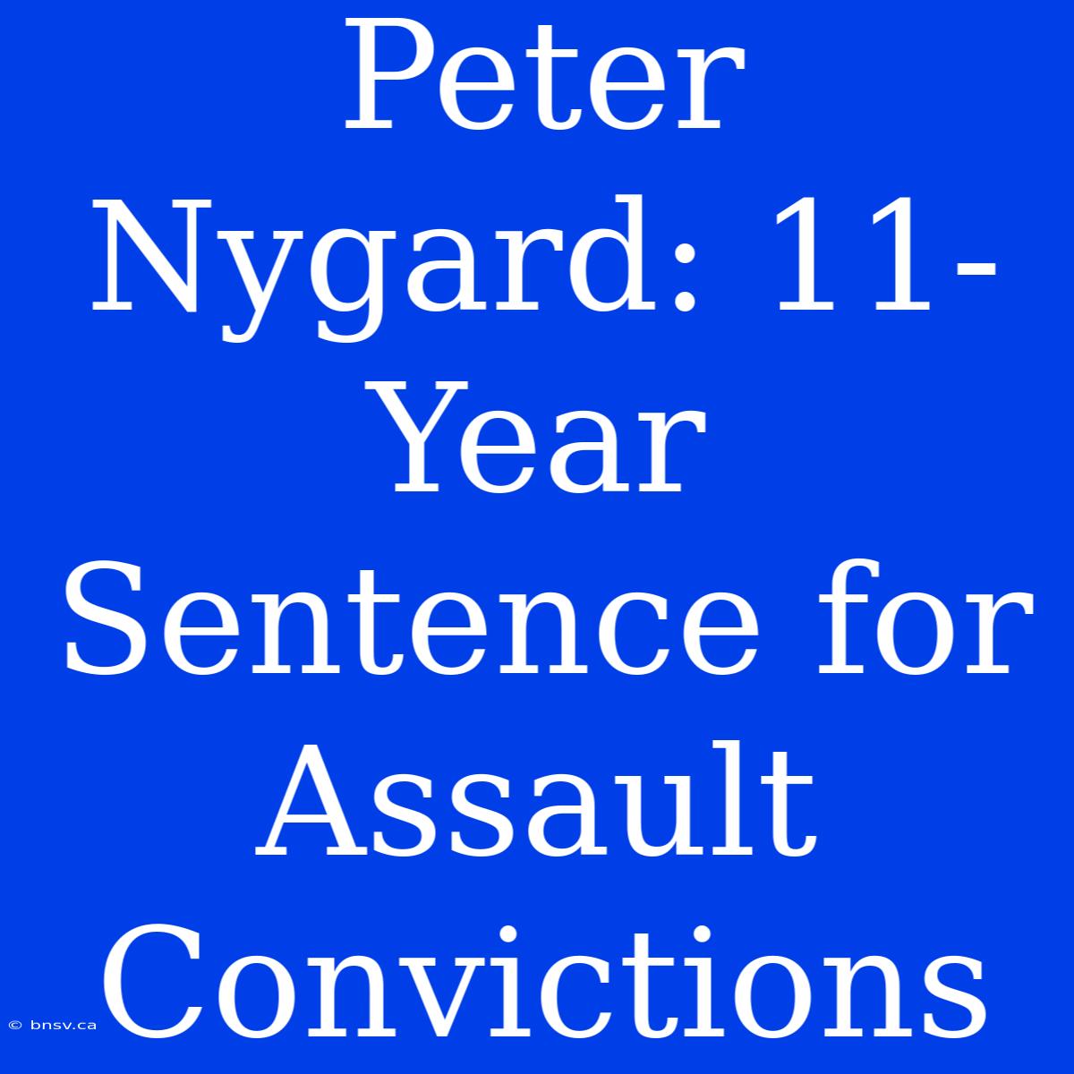 Peter Nygard: 11-Year Sentence For Assault Convictions