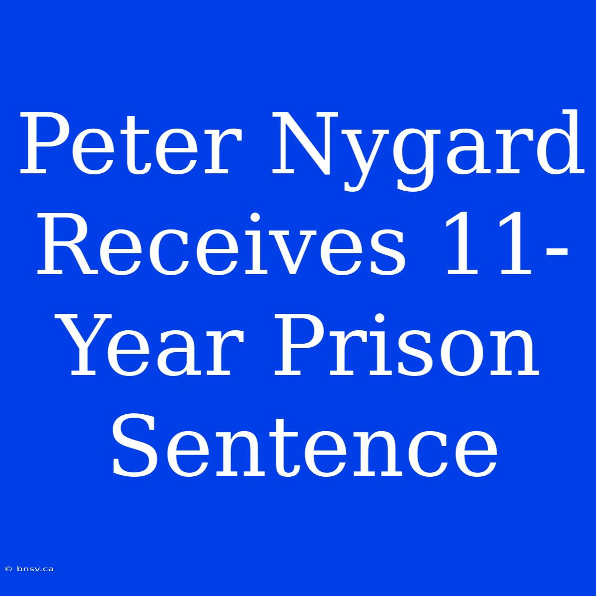 Peter Nygard Receives 11-Year Prison Sentence