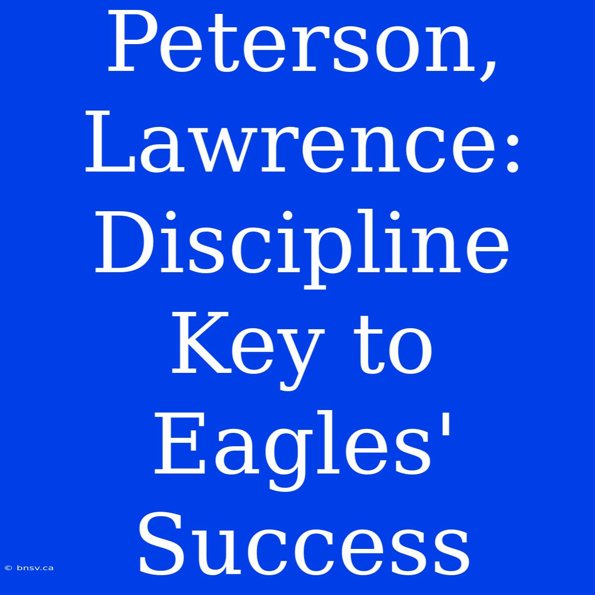 Peterson, Lawrence: Discipline Key To Eagles' Success