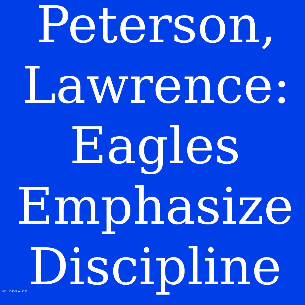 Peterson, Lawrence: Eagles Emphasize Discipline