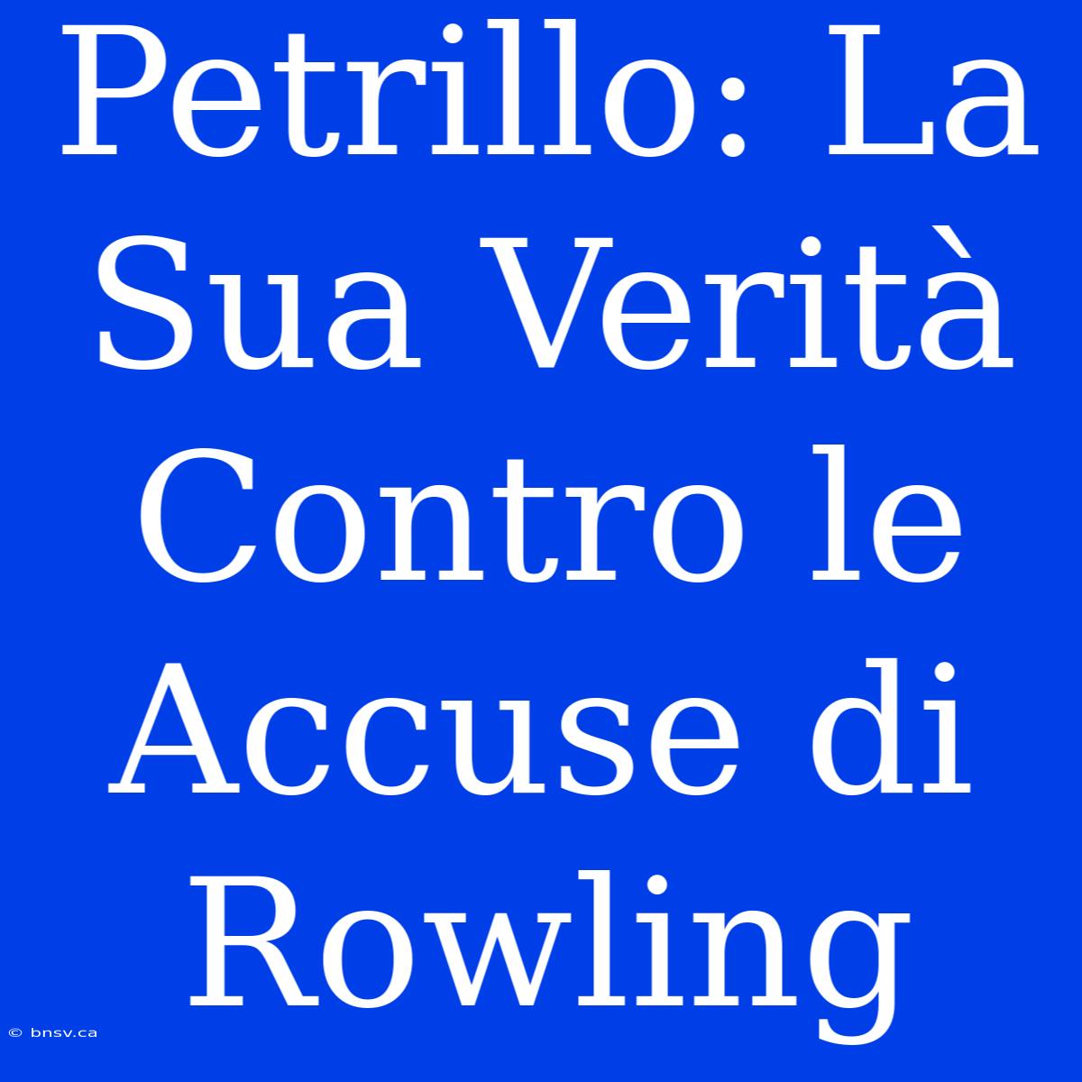 Petrillo: La Sua Verità Contro Le Accuse Di Rowling