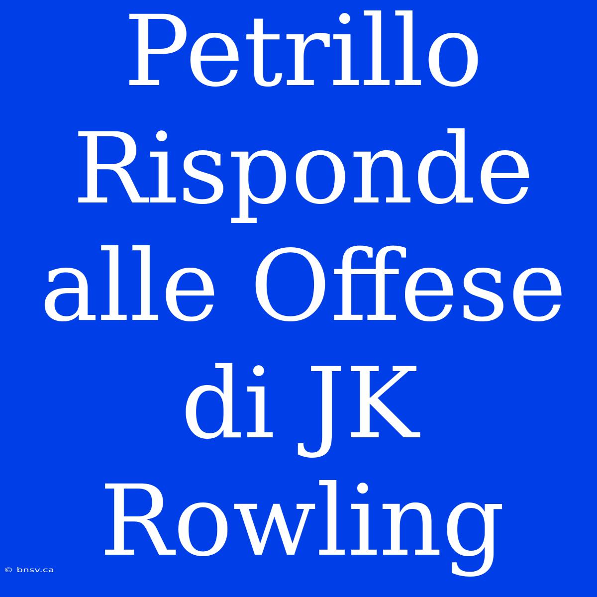 Petrillo Risponde Alle Offese Di JK Rowling