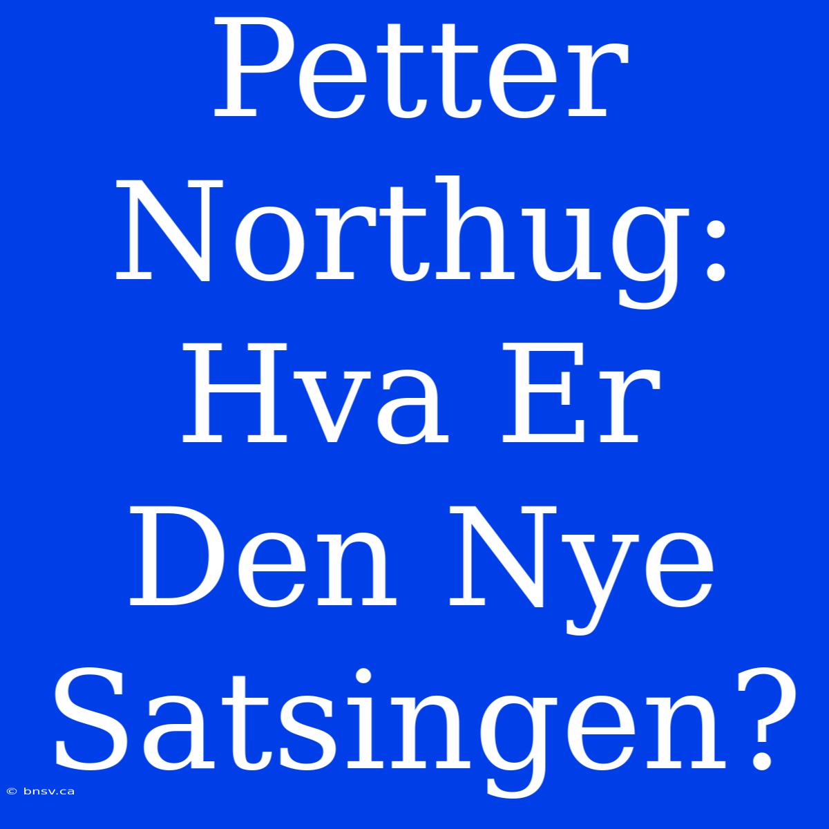 Petter Northug: Hva Er Den Nye Satsingen?