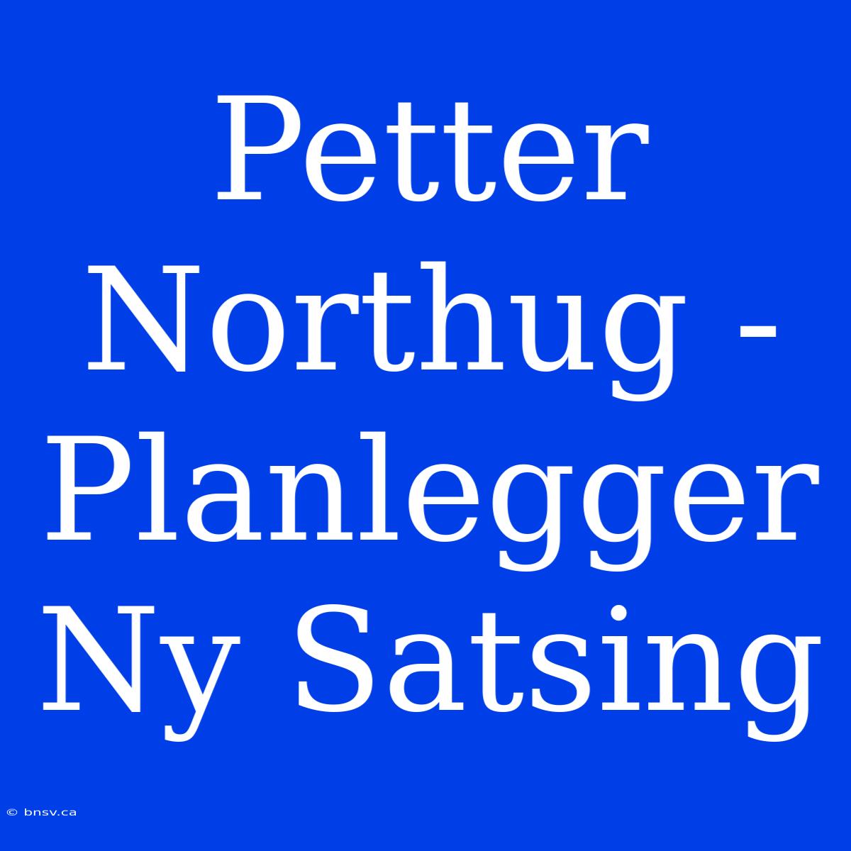 Petter Northug - Planlegger Ny Satsing