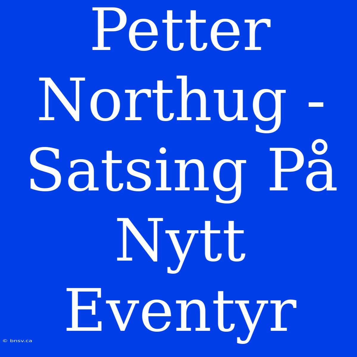 Petter Northug - Satsing På Nytt Eventyr