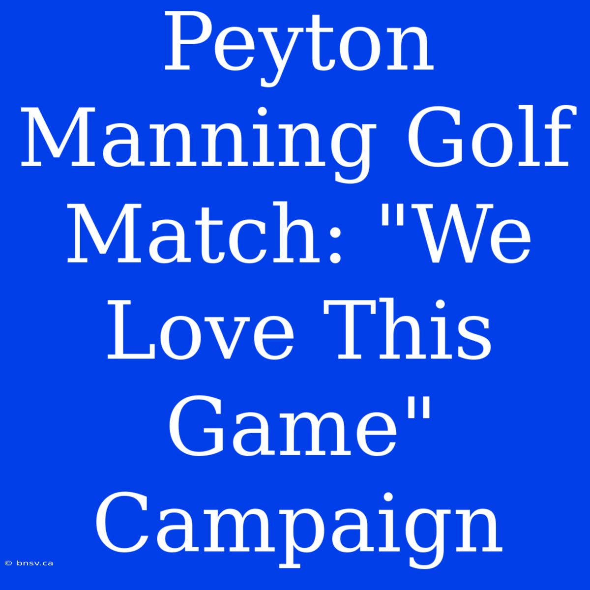 Peyton Manning Golf Match: 