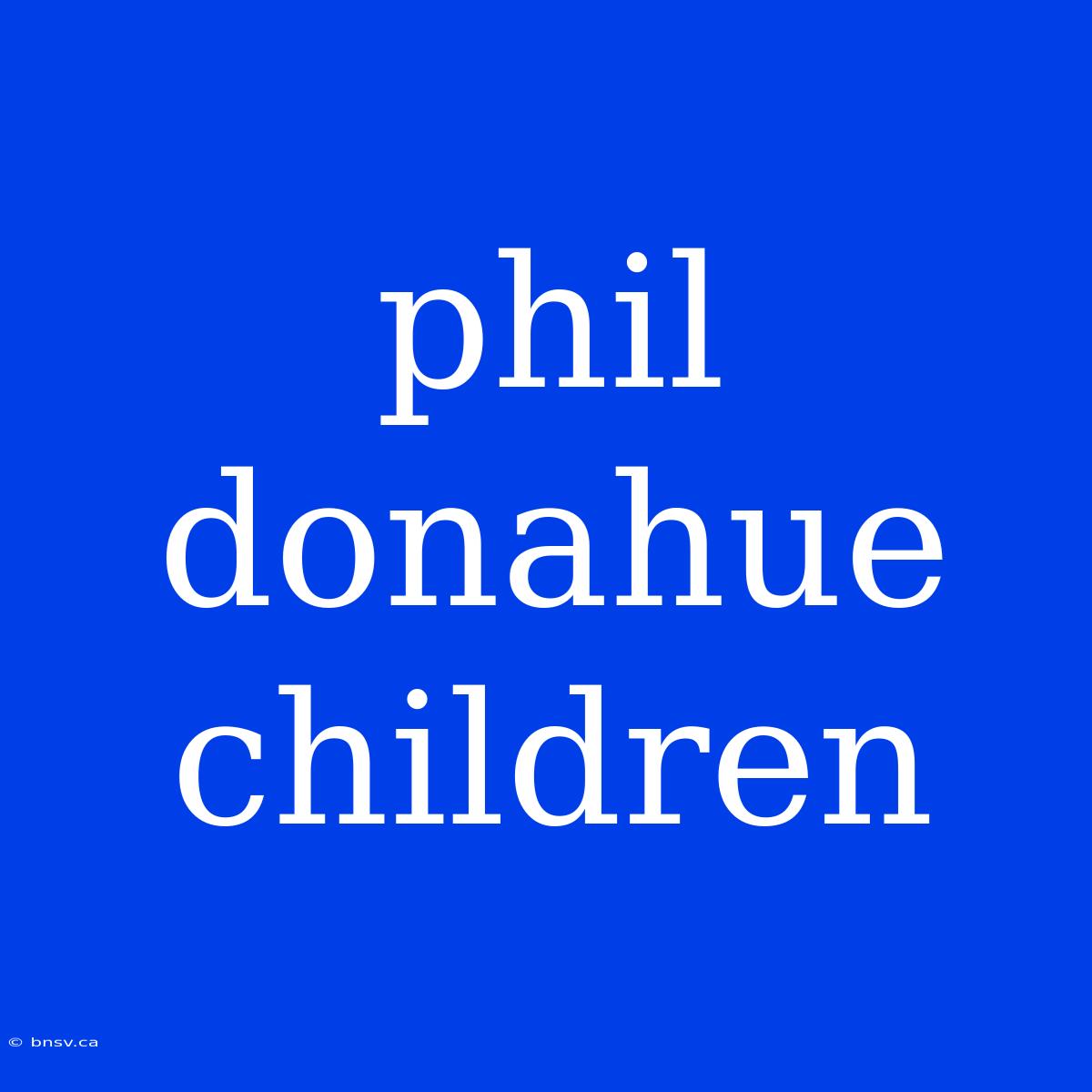 Phil Donahue Children