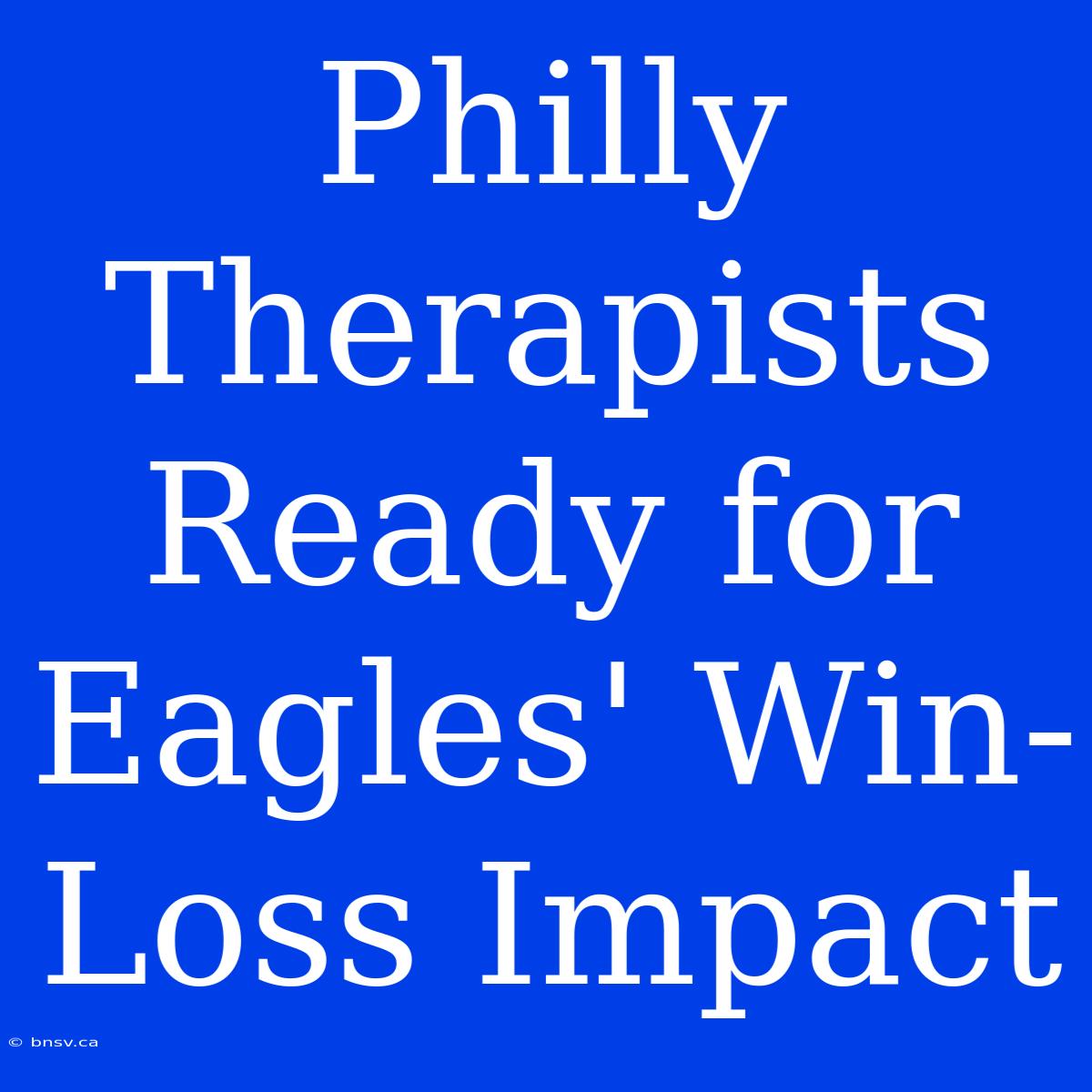 Philly Therapists Ready For Eagles' Win-Loss Impact