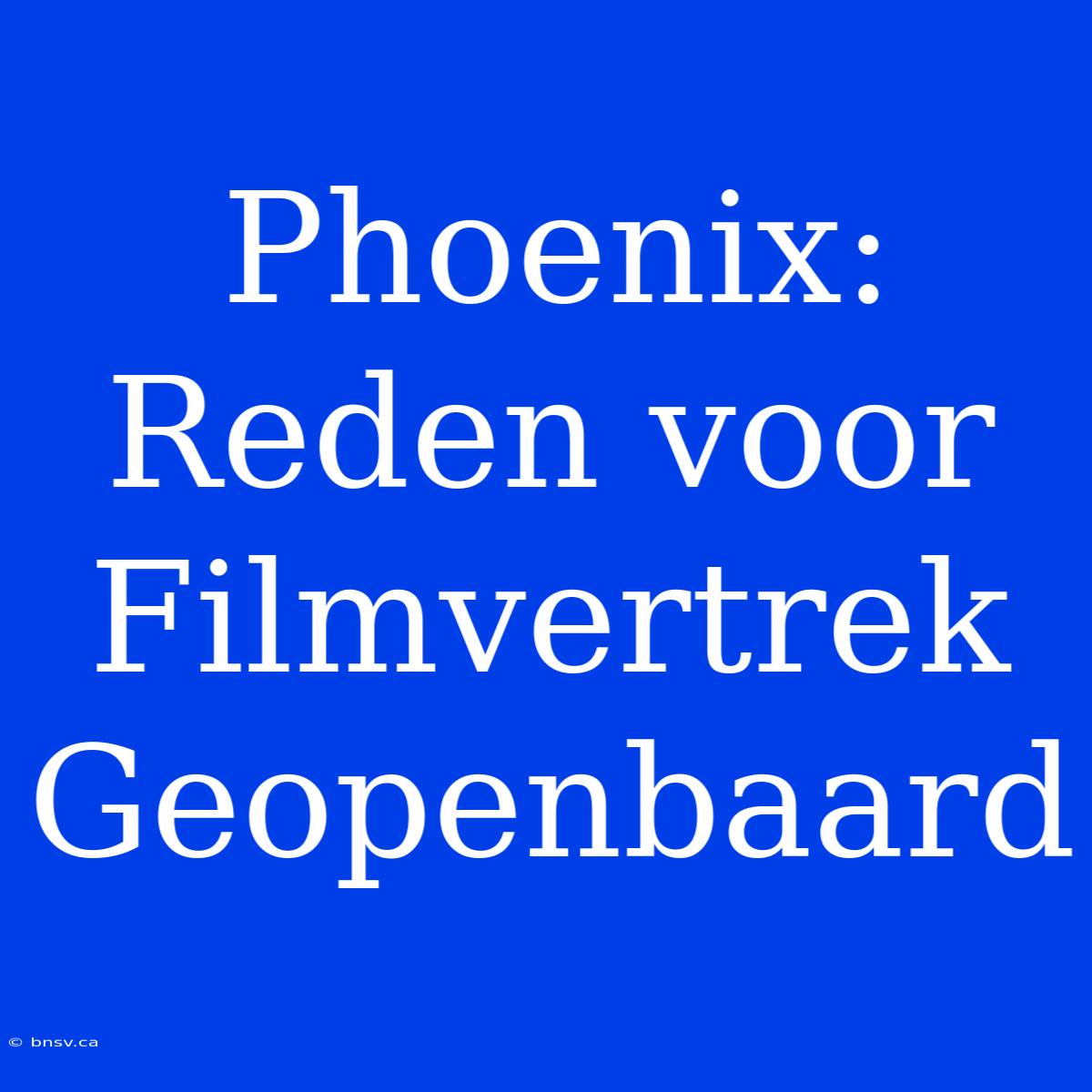 Phoenix: Reden Voor Filmvertrek Geopenbaard